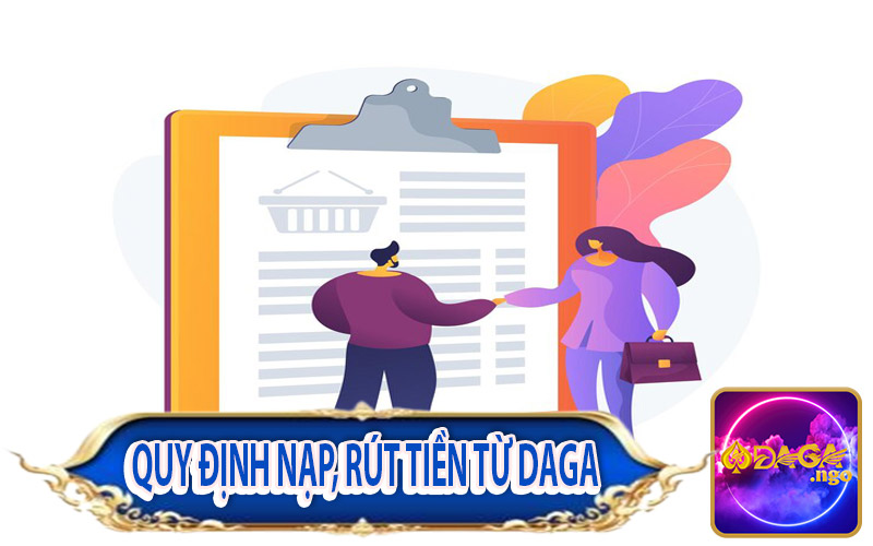 Quy định về các giao dịch nạp và rút tiền nhà cái Daga