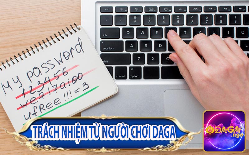 Trách nhiệm bảo mật thông tin từ người chơi tham gia Daga